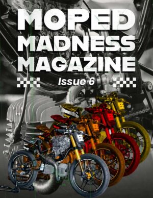 Moped Madness Magazine Issue 6